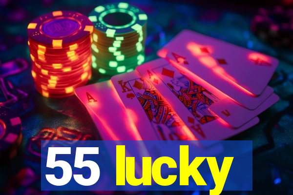 55 lucky